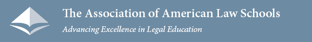 The Association of American Law Schools: Advancing Excellence in Legal Education